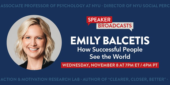 NSLS Speaker Broadcasts. Emily Balcetis: How Successful People See the World. November 8 at 7PM ET.
