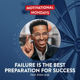Motivational Mondays Podcast. Failure is the Best Preparation for Success Featuring Ryan Leak.