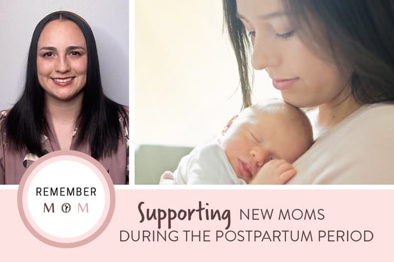 Remember Mom | Supporting New Moms During the Postpartum Period