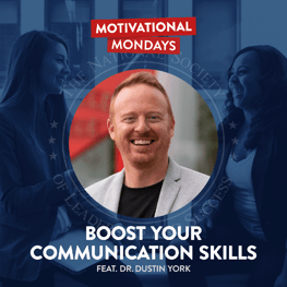 Motivational Mondays | Boost Your Communication Skills, featuring Dr. Dustin York