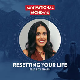 Motivational Mondays Podcast: Resetting Your Life Featuring Ritu Bhasin.