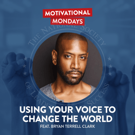 Using Your Voice to Change the World featuring Bryan Terrell Clark | NSLS Motivational Mondays