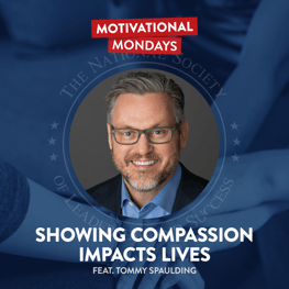 Showing Compassion Impacts Life, featuring Tommy Spaulding | NSLS Motivational Mondays Podcast