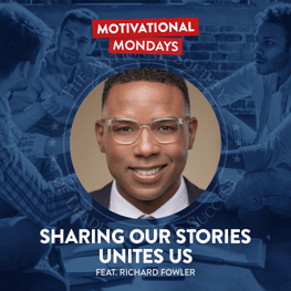 Sharing our Stories Unites Us | Richard Fowler | Motivational Mondays