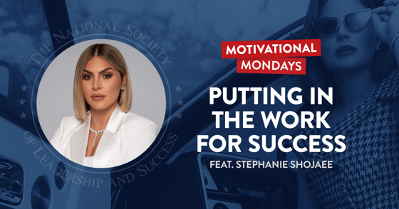 Putting in the Work for Success - Stephanie Shojaee - NSLS Motivational Mondays Podcast