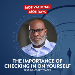 Importance of Checking in on Yourself, featuring Dr. Corey Yeager | NSLS Motivational Mondays Podcast