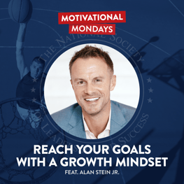 Reach Your Goals with a Growth Mindset, feat. Alan Stein Jr. | NSLS Motivational Mondays