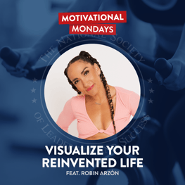 Visualize Your Reinvented Life, featuring Robin Arz​​ón | NSLS Motivational Mondays