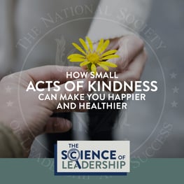 How Small Acts of Kindness Can Make You Happier and Healthier.