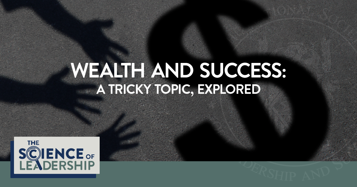 Wealth and Success: Exploring a Tricky Topic | The Science of Leadership | A shadow of hands reach for a large shadow of a money symbol