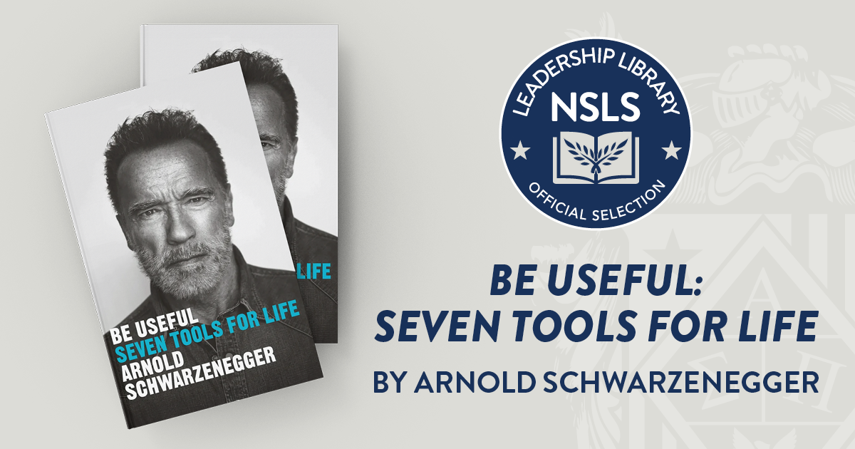 NSLS Leadership Library selection: Be Useful by Arnold Schwarzenegger