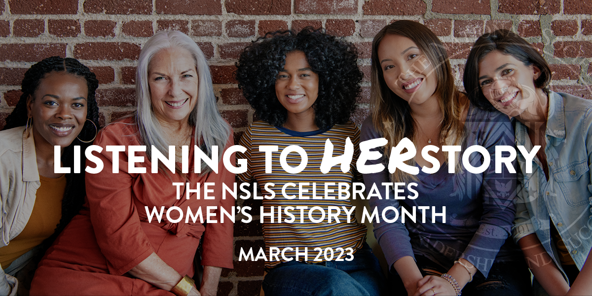 Listening to HERstory | The NSLS Celebrates Women’s History Month