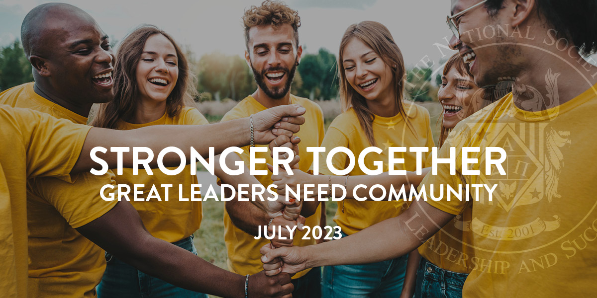 Stronger Together | Great Leaders Need Community | NSLS July 2023 Newsletter