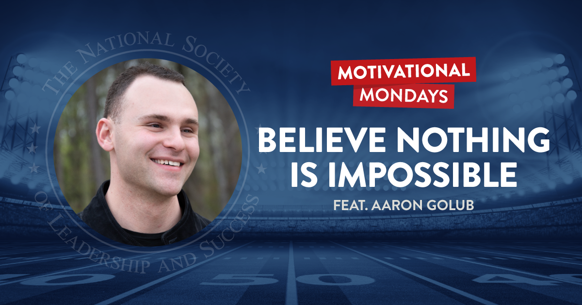 Believe Nothing Is Impossible, featuring Aaron Golub - NSLS Motivational Mondays Podcast