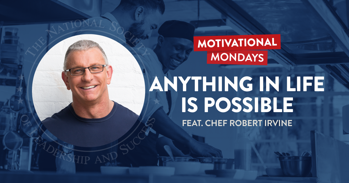 Anything in Life Is Possible, featuring Chef Robert Irvine | NSLS Motivational Mondays Podcast