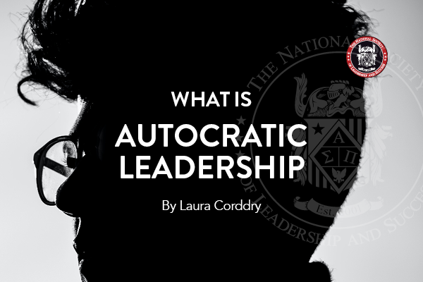 autocratic_leadership_nsls_national_society_of_leadership_and_success